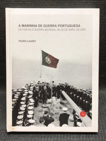 «A Marinha de Guerra Portuguesa - Do Fim da II Guerra Mundial ao 25 de Abril de 1974»