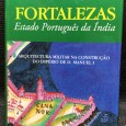 «Fortalezas - Estado Português da Índia - Arquitectura Militar na Construção do Império de D. Manuel I» 