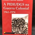 «A PIDE/DGS na Guerra Colonial 1961-1974»