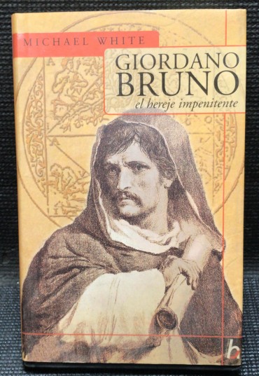 «Giordano Bruno - El Hereje Impenitente»