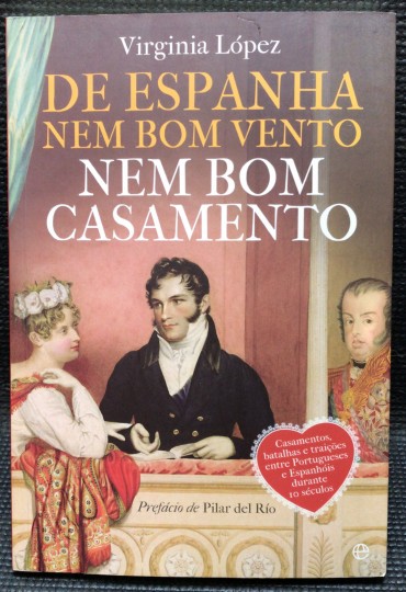 «De Espanha Nem Bom Vento Nem Bom Casamento»