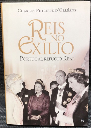 «Reis no Exílio - Portugal Refúgio Real»