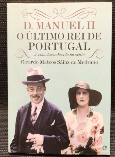 «D. Manuel II - O Último Rei de Portugal»