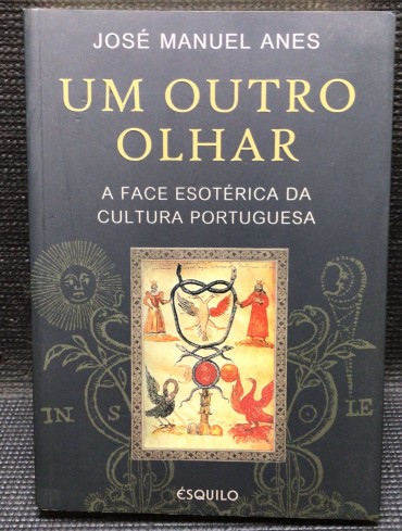 «Um Outro Olhar - A Face Esotérica da Cultura Portuguesa» 