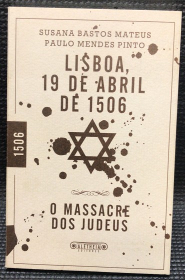 «Lisboa 19 de Abril de 1506 - O Massacre dos Judeus»