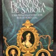 «Maria Francisca de Sabóia - Uma Princesa entre Dois Reis de Portugal»