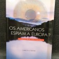 OS AMERICANOS ESPIAM A EUROPA?