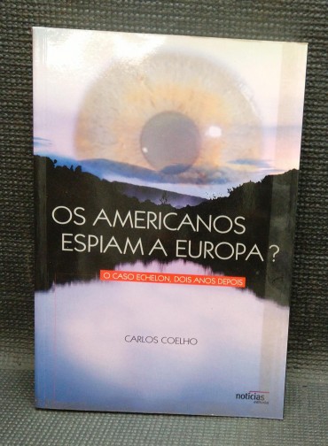 OS AMERICANOS ESPIAM A EUROPA?