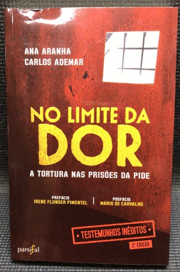 «No Limite da Dor - A Tortura nas Prisões da PIDE»