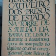 HISTORIA DO CATIVEIRO DOS PRESOS DE ESTADO NA TORRE DE S. JULIÃO DA BARRA DE LISBOA