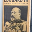 «Edouard VII - Le Roi de L' Entente Cordiale»