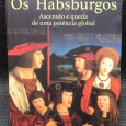 «Os Habsburgos - Ascensão e Queda de Uma Potência Global»