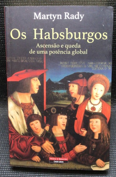 «Os Habsburgos - Ascensão e Queda de Uma Potência Global»