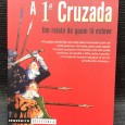 «A 1ª Cruzada - Um Relato de Quem Lá Esteve»