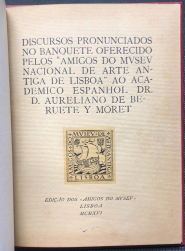 «Discursos pronunciados no banquete oferecido pelos «Amigos do Museu Nacional de Arte Antiga de Lisboa» ao academico espanhol Dr. Aureliano de Beruete y Moret»