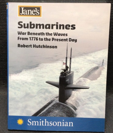 «Submarines - War Beneath the Waves from 1776 to The Present Day»