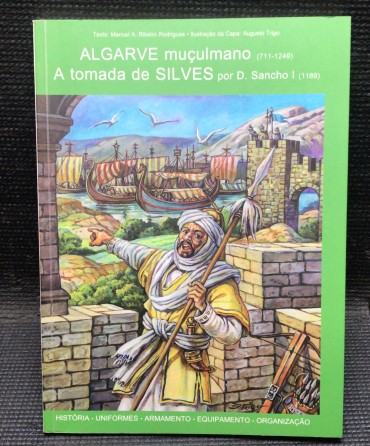 «Algarve Muçulmano (711-1249) - A Tomada de Silves por D.Sancho I 1189» 