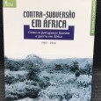 «Contra-Subversão em África - Como os Portugueses Fizeram a Guerra em África 1961-1974»