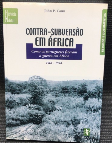 «Contra-Subversão em África - Como os Portugueses Fizeram a Guerra em África 1961-1974»