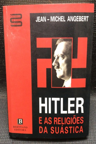 «Hitler - E As Religiões da Suástica»