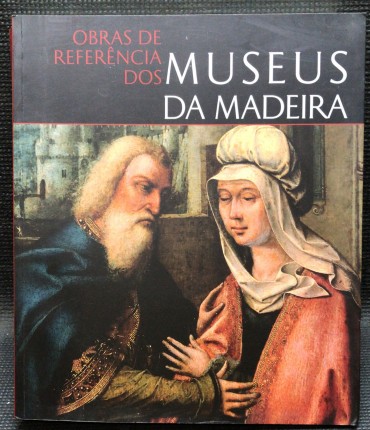 «Obras de Referência dos Museus da Madeira»