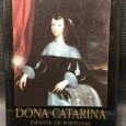 «Dona Catarina - Infanta de Portugal - Rainha de Inglaterra» 