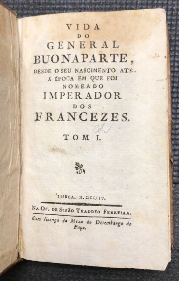 «Vida do General Buonaparte - Desde o Seu Nascimento até à Época em foi nomeado Imperador dos Francezes Tom I - 1804»