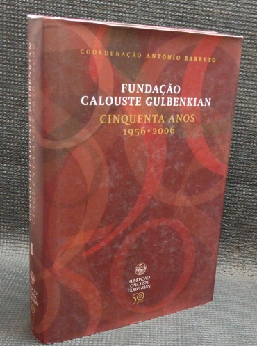 FUNDAÇÃO CALOUSTE GULBENKIAN CINQUENTA ANOS 1956-2006