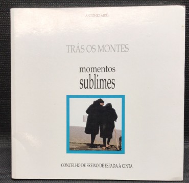 «Trás Os Montes - Momentos Sublimes»