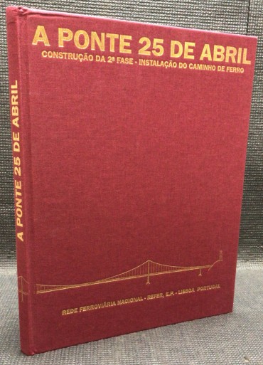 «A Ponte 25 de Abril - Contrução da 2ª Fase - Instalação do Caminho de Ferro» 