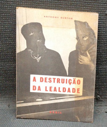 A DESTRUIÇÃO DA LEALDADE