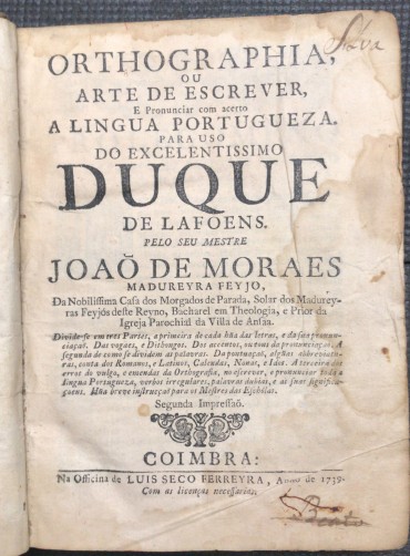 «Orthographia ou Arte de Escrever e Pronunciar com Acerto a Lingua Portugueza - 1739»