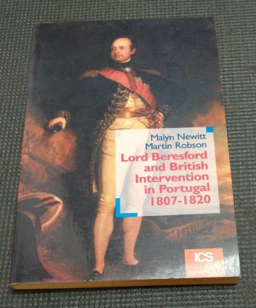 LORD BERESFORD AND BRITISH INTERVENTION IN PORTUGAL 1807-1820