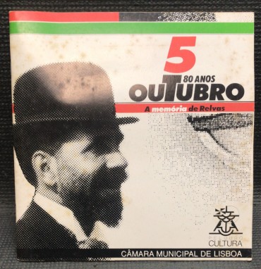 «5 Outubro - 80 anos - A Memória de Relvas» 