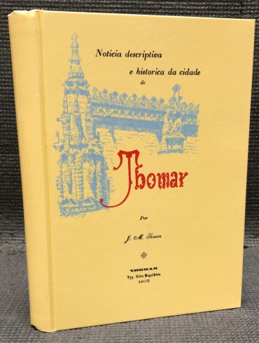 «Thomar - Noticia Descriptiva e Historica da Cidade» 