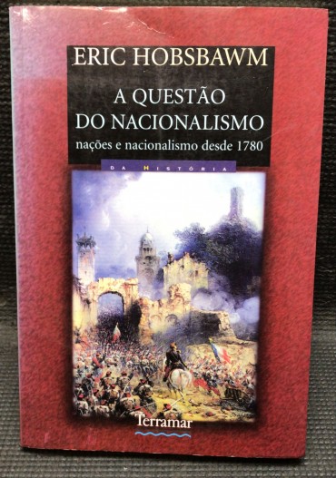 «A Questão do Nacionalismo - Nações e Nacionalismo desde 1780»