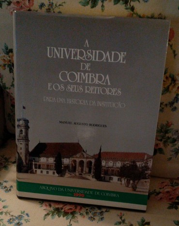 A UNIVERSIDADE DE COIMBRA E OS SEUS REITORES