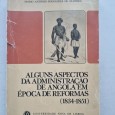 ALGUNS ASPECTOS DA ADMINISTRAÇÃO DE ANGOLA EM ÉPOCA DE REFORMAS (1834-1851)