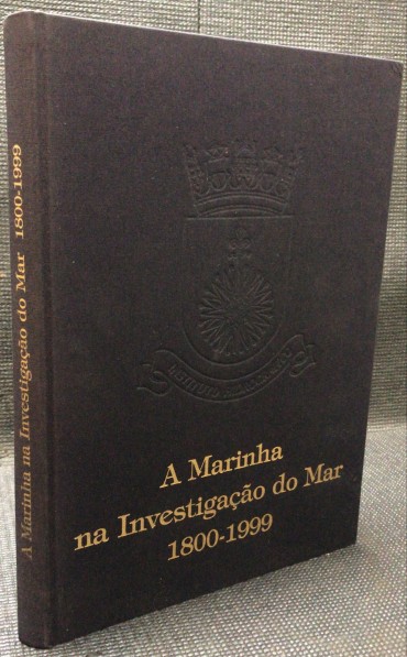 «A Marinha na Investigação do Mar 1800-1999»